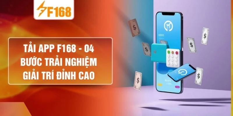 Tải App F168 - 04 Bước Trải Nghiệm Giải Trí Đỉnh Cao